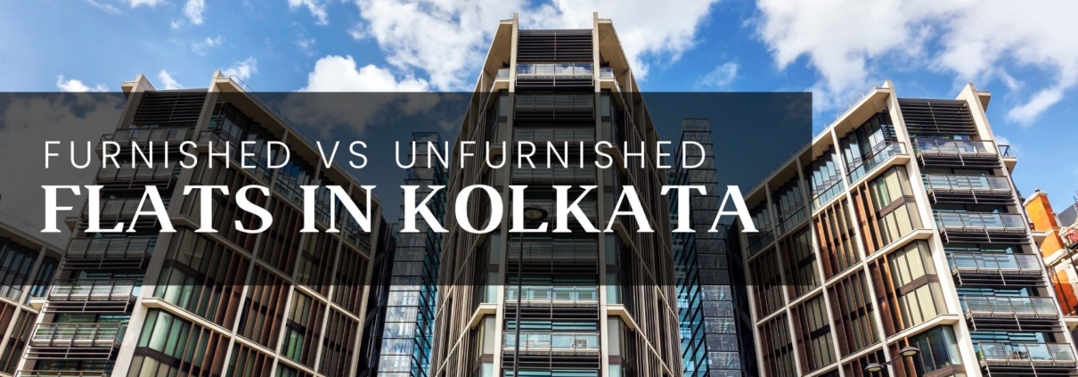 Furnished vs Unfurnished Flats in Kolkata